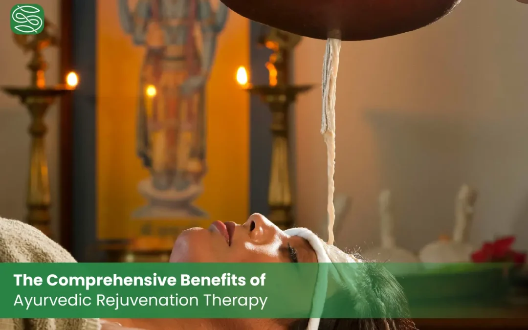 Ayurvedic Rejuvenation Therapy a comprehensive benefits