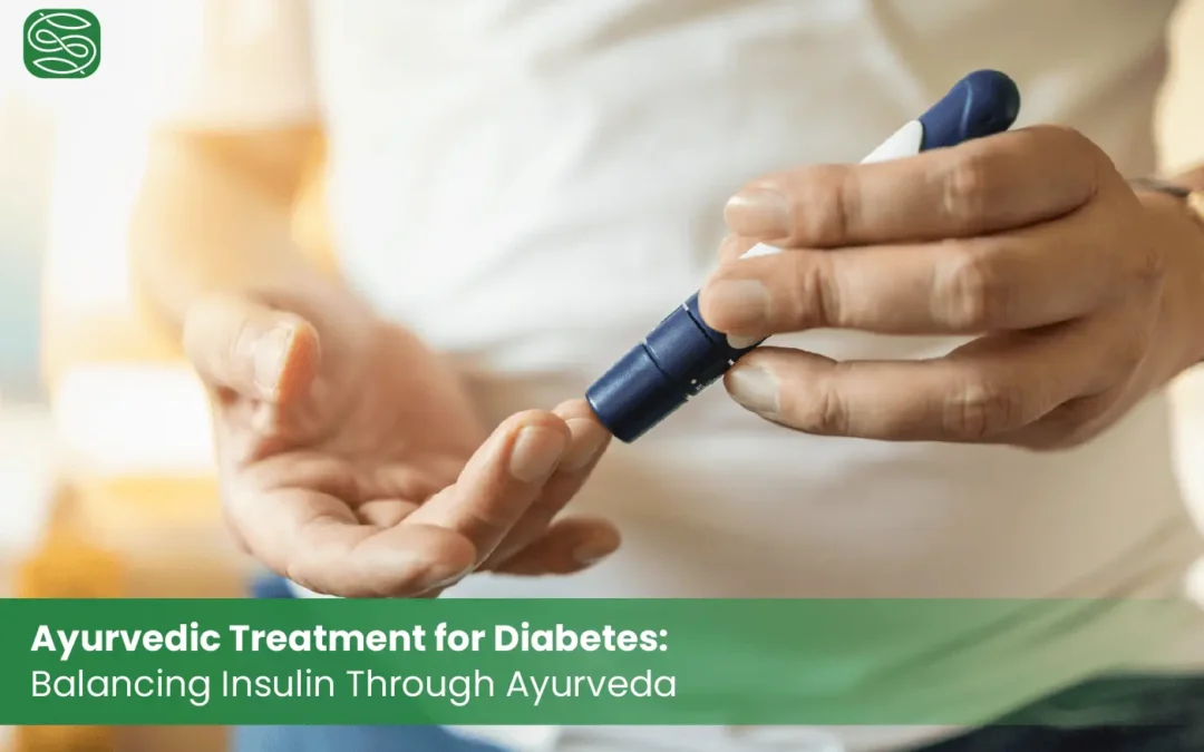 Ayurvedic Treatment for Diabetes: Reducing Insulin Resistance Through Ayurveda