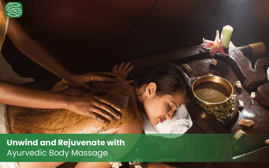 Ayurvedic Body Massage unwind and rejuvenate blog