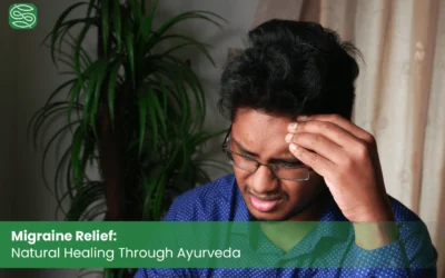 Migraine Relief: Natural Healing Through Ayurveda