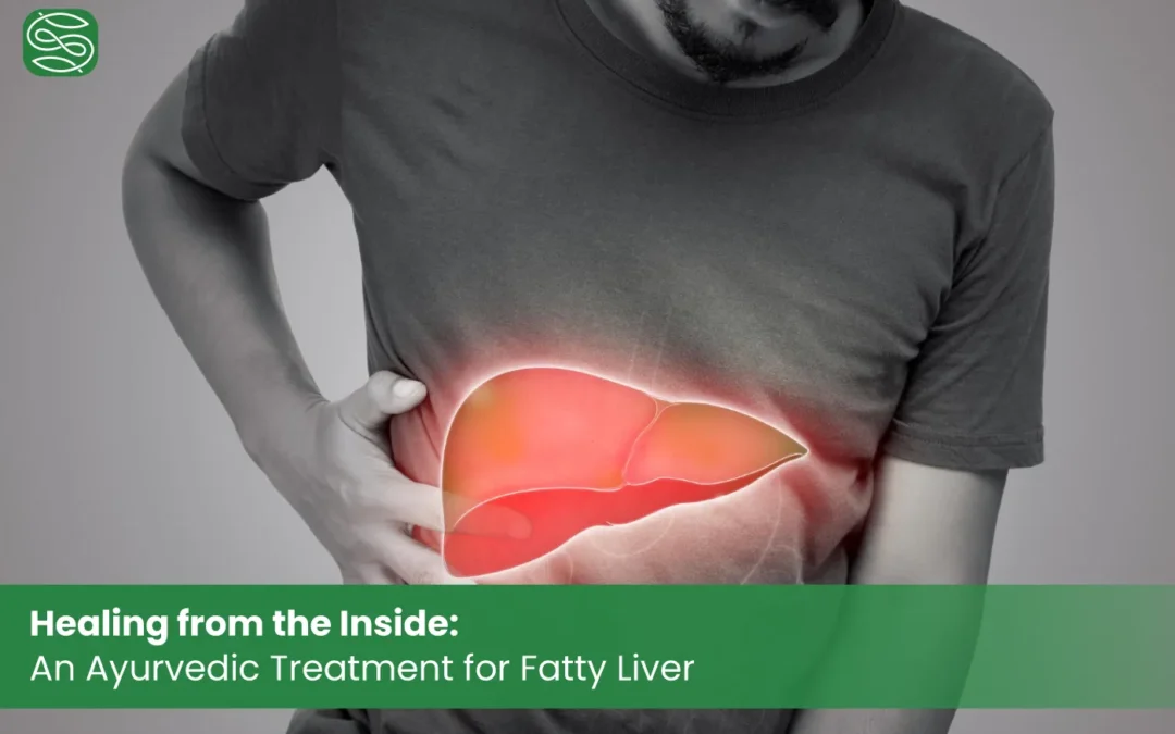 Healing from the Inside: An Ayurvedic Treatment for Fatty Liver