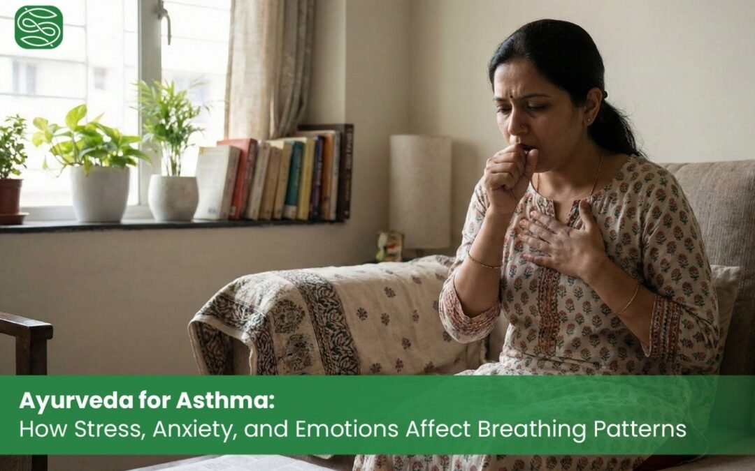 Ayurveda for Asthma: How Stress, Anxiety, and Emotions Affect Breathing Patterns