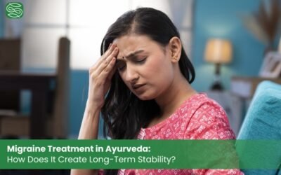 Migraine Treatment in Ayurveda: How Does It Create Long-Term Stability?